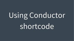 conductor shortcode